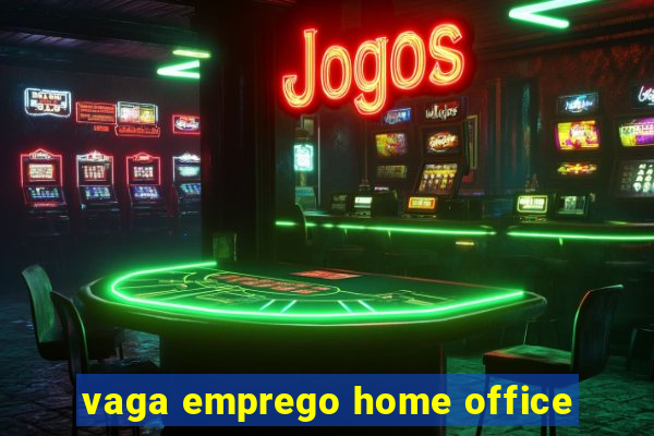 vaga emprego home office